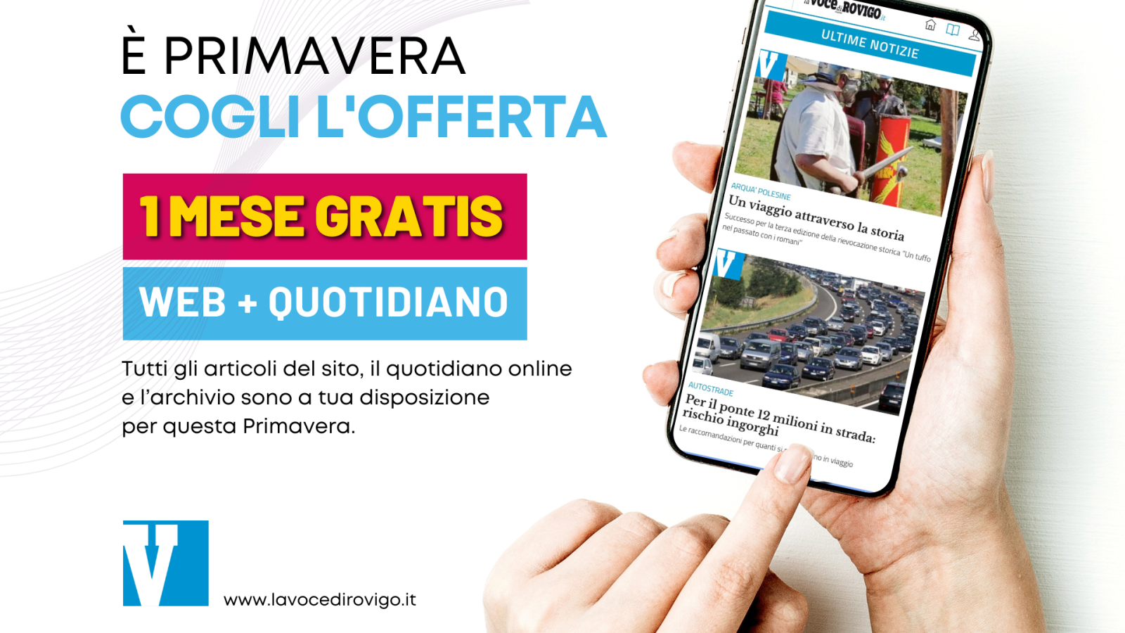 Tutti i contenuti del sito, il quotidiano online e l&rsquo;archivio sono a tua disposizione per questa Primavera