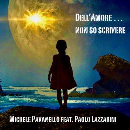 "Dell’amore non so scrivere": il nuovo singolo di Michele Pavanello feat. Paolo Lazzarini