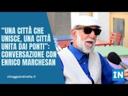 “Chioggia una città che unisce, Chioggia una città unita dai ponti”