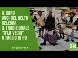 Il Coro Voci del Delta celebra il tradizionale "D'la Vecia" a Taglio di Po