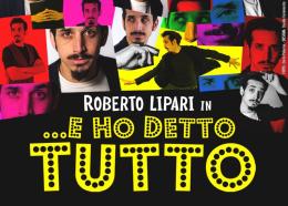 Roberto Lipari in ...e ho detto tutto