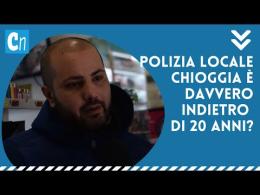 Polizia Locale. Chioggia è davvero indietro di 20 anni?