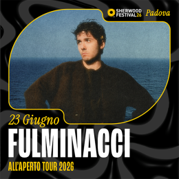 Sherwood festival - Fulminacci "All'aperto tour"