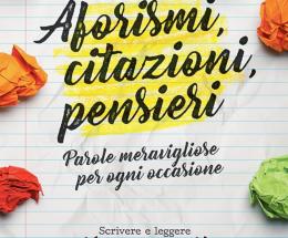 Ecco “Aforismi e citazioni” 5mila pensieri da conservare