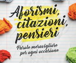 Aforismi per ogni occasione, in edicola un libro imperdibile